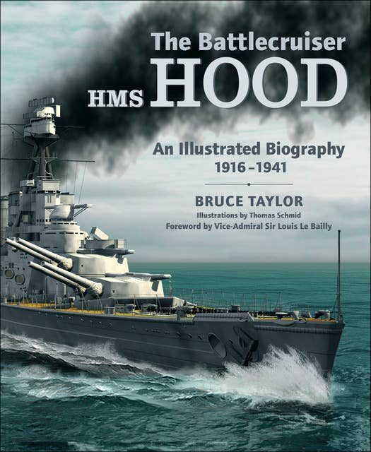 The Battlecruiser HMS Hood: An Illustrated Biography, 1916–1941