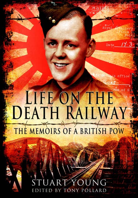 Life on the Death Railway: The Memoirs of a British POW