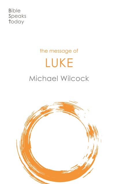The Message of Luke: Saviour Of The World