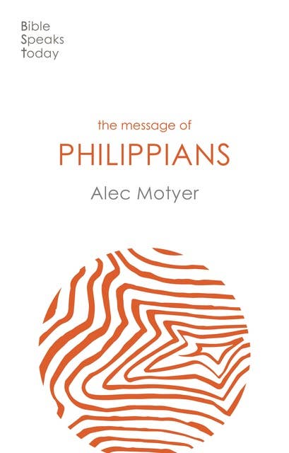The Message of Philippians: Jesus Our Joy