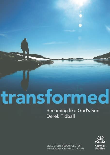 Transformed: Becoming Like God's Son