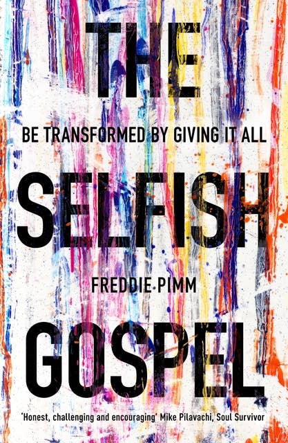 The Selfish Gospel: Be Transformed by Giving It All