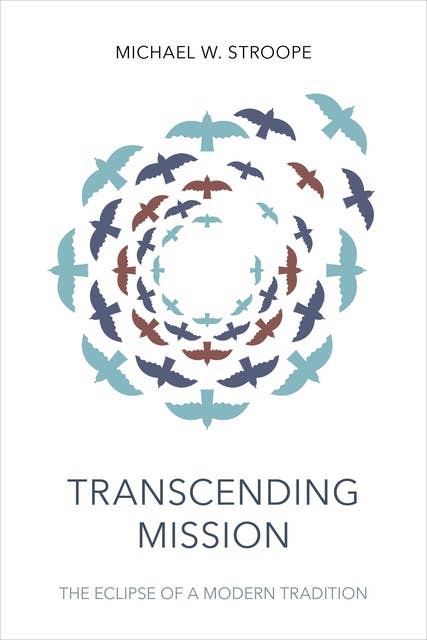 Transcending Mission: The Eclipse Of A Modern Tradition