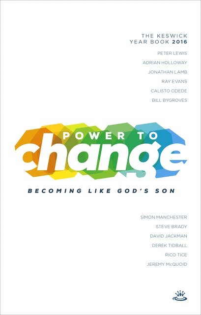 Power to Change - Keswick Year Book 2016: Becoming Like God's Son