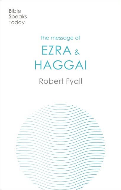 The Message of Ezra & Haggai: Building For God
