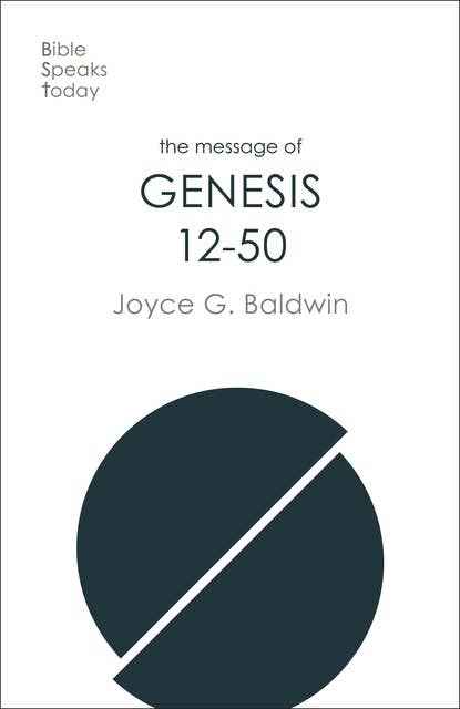 The Message of Genesis 12-50: From Abraham To Joseph