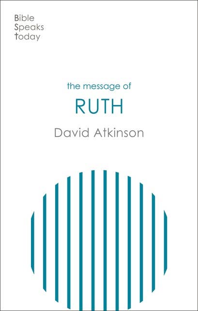 The Message of Ruth: Wings Of Refuge