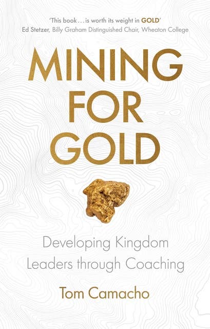Mining for Gold: Developing Kingdom Leaders through Coaching