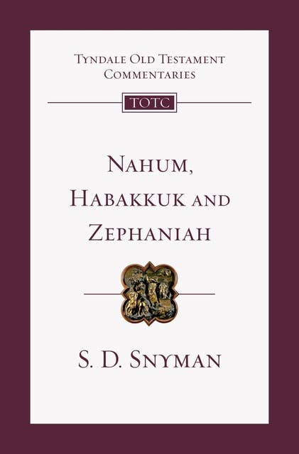 Nahum, Habakkuk and Zephaniah: An Introduction And Commentary