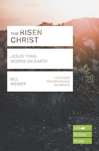 The Risen Christ (Lifebuilder Study Guides): Jesus' Final Words on Earth
