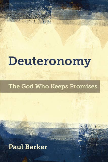 Deuteronomy: The God Who Keeps Promises