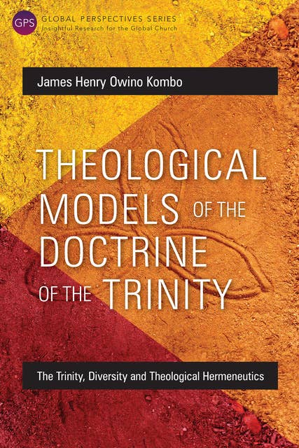 Theological Models of the Doctrine of the Trinity: The Trinity, Diversity and Theological Hermeneutics