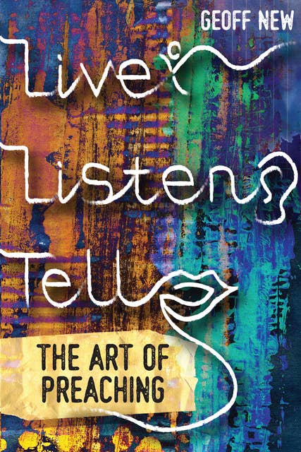 Live, Listen, Tell: The Art of Preaching