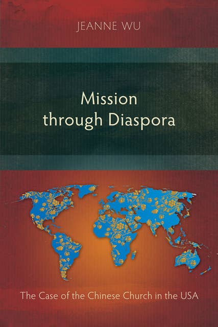 Mission through Diaspora: The Case of the Chinese Church in the USA