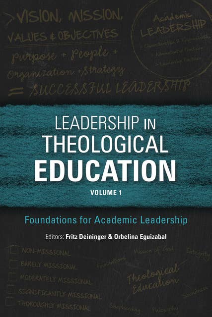 Leadership in Theological Education, Volume 1: Foundations for Academic Leadership