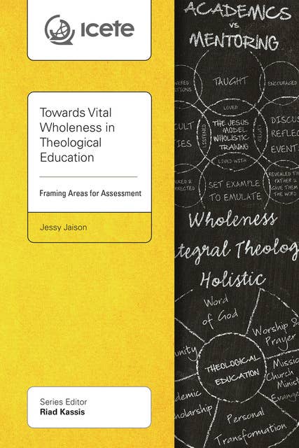 Towards Vital Wholeness in Theological Education: Framing Areas for Assessment