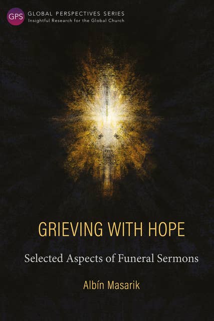 Grieving with Hope: Selected Aspects of Funeral Sermons