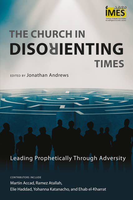 The Church in Disorienting Times: Leading Prophetically through Adversity