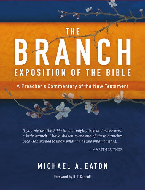 The Branch Exposition of the Bible, Volume 1: A Preacher’s Commentary of the New Testament