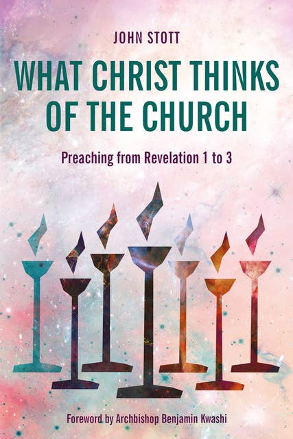 What Christ Thinks of the Church: Preaching from Revelation 1 to 3