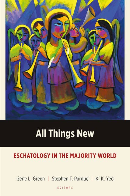 All Things New: Eschatology in the Majority World