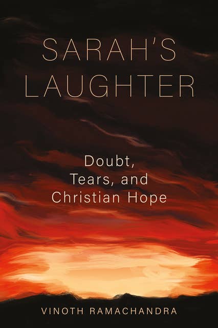 Sarah’s Laughter: Doubt, Tears, and Christian Hope