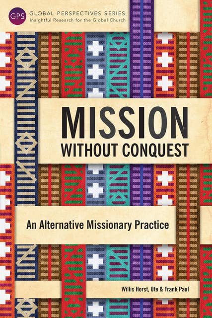 Mission without Conquest: An Alternative Missionary Practice
