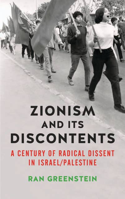 Cover for Zionism and its Discontents: A Century of Radical Dissent in Israel/Palestine