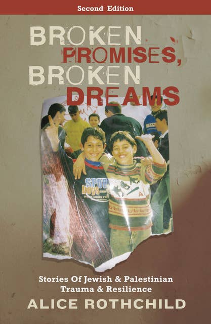 Cover for Broken Promises, Broken Dreams: Stories of Jewish and Palestinian Trauma and Resilience