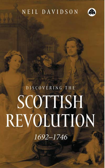 Discovering the Scottish Revolution 16921746