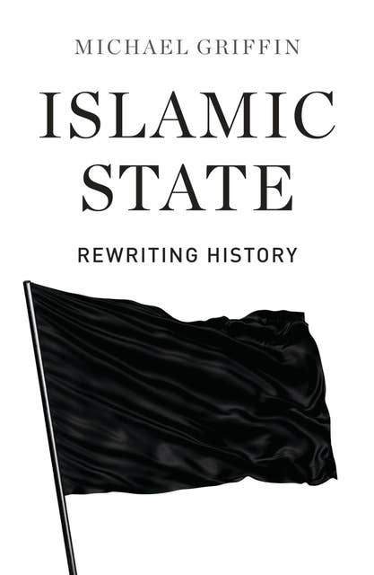 Islamic State: Rewriting History