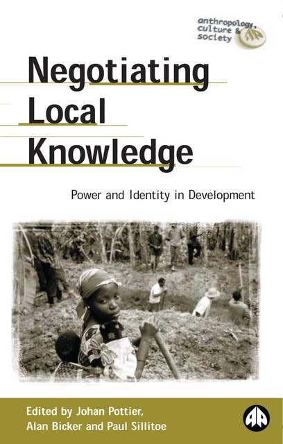 Negotiating Local Knowledge: Power and Identity in Development