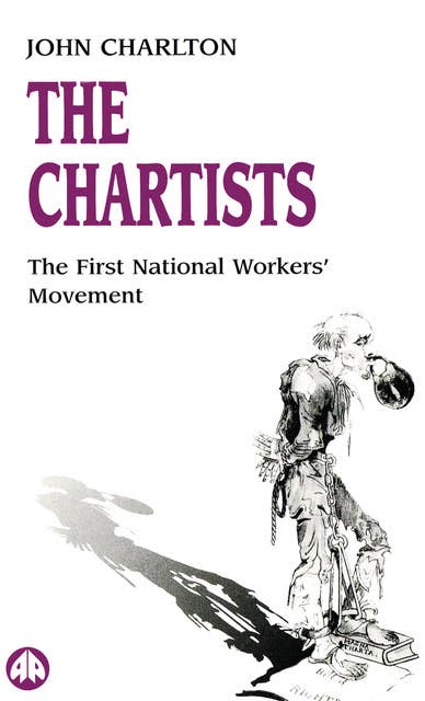 The Chartists: The First National Workers Movement