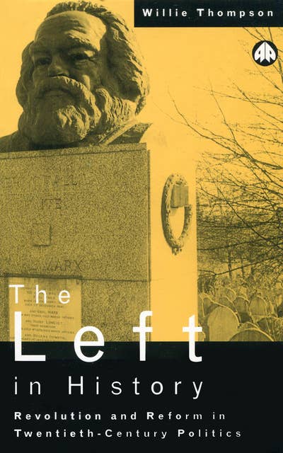 The Left in History: Revolution and Reform in Twentieth-Century Politics