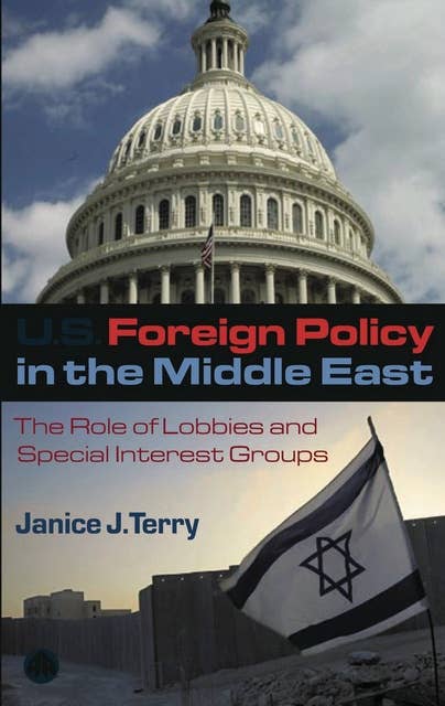 US Foreign Policy in the Middle East: The Role of Lobbies and Special Interest Groups