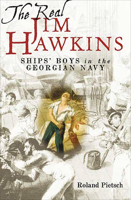 The Real Jim Hawkins: Ships' Boys in the Georgian Navy