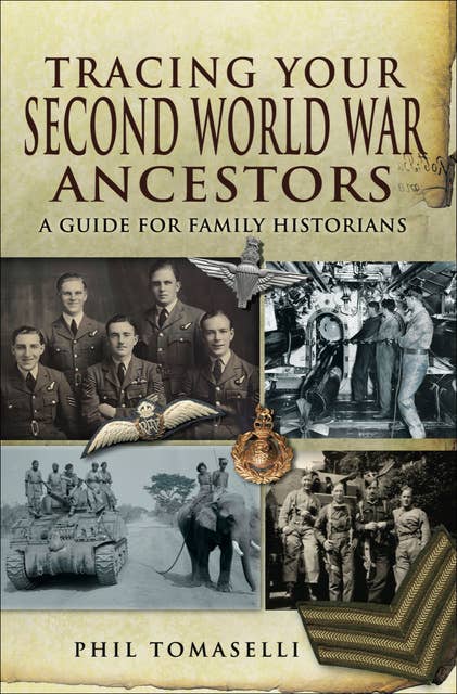 Tracing Your Second World War Ancestors: A Guide for Family Historians