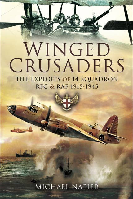 Winged Crusaders: The Exploits of 14 Squadron RFC & RAF, 1915–45