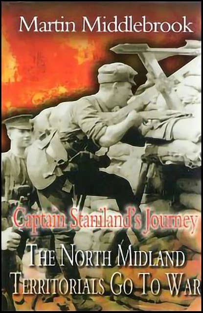 Captain Staniland's Journey: The North Midland Territorials Go To War