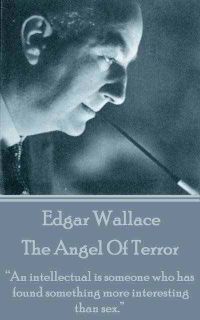 The Angel Of Terror: “An intellectual is someone who has found something more interesting than sex.”