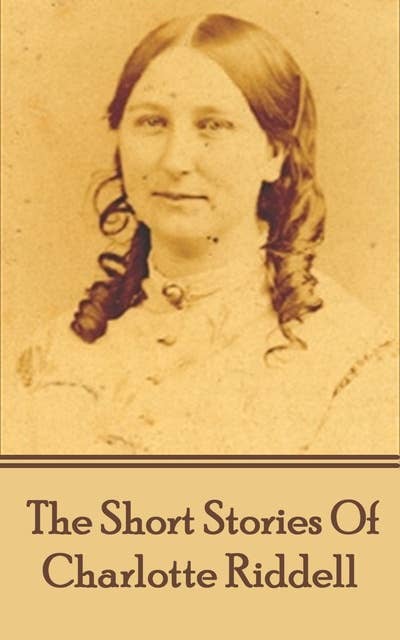 The Short Stories Of Charlotte Riddell