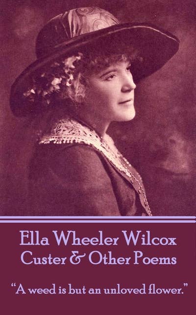 Custer & Other Poems: “A weed is but an unloved flower.”