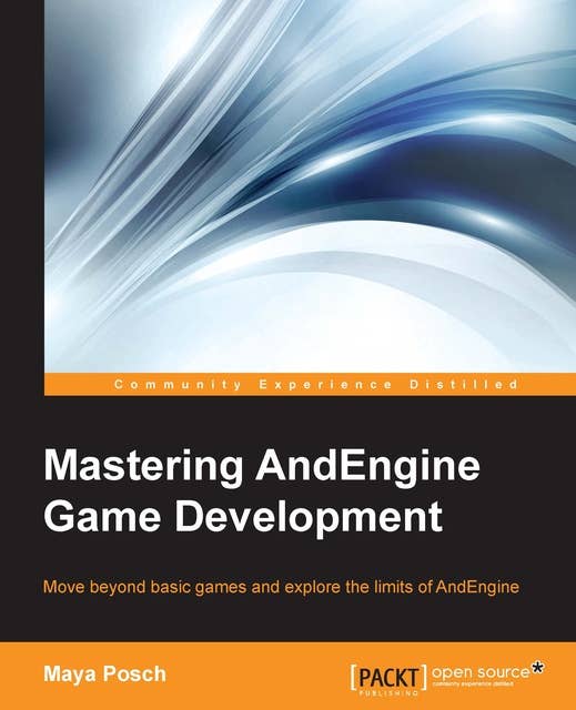 Mastering AndEngine Game Development: Move beyond basic games and explore the limits of AndEngine