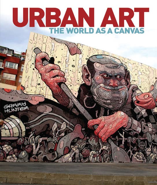 Urban Art: The World as a Canvas