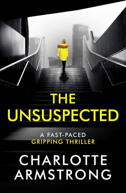 The Unsuspected: A fast-paced, gripping psychological thriller