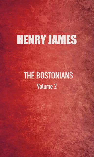 The Bostonians: Vol. 2