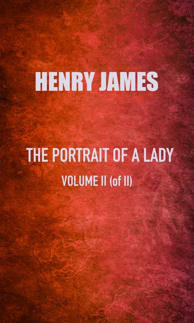 The Portrait of a Lady: Volume II: Volution II