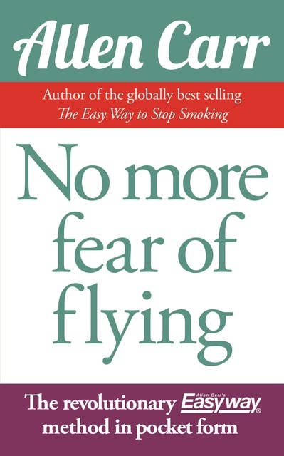 No More Fear of Flying: The revolutionary Allen Carr’s Easyway method in pocket form