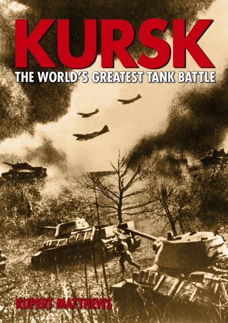 Kursk: The World's Greatest Tank Battle