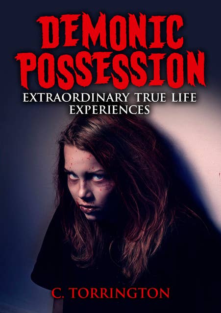 Demonic Possession: Extraordinary true life experiences